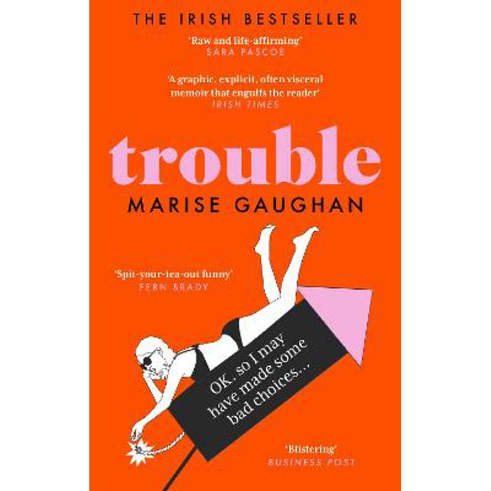 Trouble: A darkly funny true story of self-destruction (Paperback) - Marise Gaughan